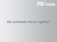 Do animals have rights? PowerPoint PPT Presentation