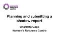 Planning and submitting a shadow report PowerPoint PPT Presentation
