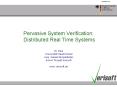 Pervasive System Verification: Distributed Real Time Systems PowerPoint PPT Presentation