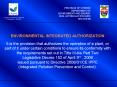 ENVIRONMENTAL INTEGRATED AUTHORIZATION It is the provision that authorizes the operation of a plant, or part of it under certain conditions to ensure its conformity with the requirements set out in Title III-bis Part Two Legislative Decree 152 of April PowerPoint PPT Presentation