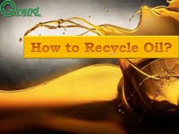 Recycling oil