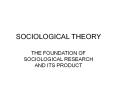 SOCIOLOGICAL THEORY PowerPoint PPT Presentation