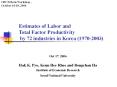 Estimates of Labor and Total Factor Productivity by 72 industries in Korea (1970-2003) PowerPoint PPT Presentation