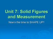 Unit 7: Solid Figures and Measurement