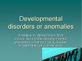 Developmental disorders or anomalies PowerPoint PPT Presentation