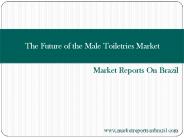 The Future of the Male Toiletries Market PowerPoint PPT Presentation