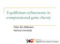 Equilibrium refinements in computational game theory PowerPoint PPT Presentation