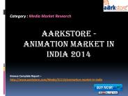 Aarkstore - Animation Market in India 2014