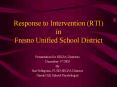 Response to Intervention (RTI) in Fresno Unified School District PowerPoint PPT Presentation
