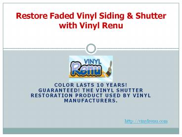 Restore your vinyl siding, shutters and home beauty with Vinyl Renu Restoration products