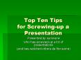 Top Ten Tips for Screwing-up a Presentation PowerPoint PPT Presentation