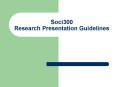Soci300 Research Presentation Guidelines PowerPoint PPT Presentation