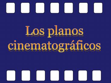Los planos cinematogr