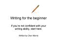 Writing for the beginner PowerPoint PPT Presentation