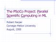The PSciCo Project: Parallel Scientific Computing in ML PowerPoint PPT Presentation