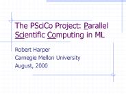 The PSciCo Project: Parallel Scientific Computing in ML
