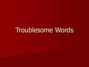 Troublesome Words