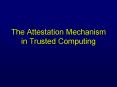 The Attestation Mechanism in Trusted Computing PowerPoint PPT Presentation