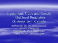 Investment, Trade and Growth -- Multilevel Regulatory Governance in Canada PowerPoint PPT Presentation