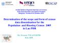 Determination of the scope and form of census data dissemination for the Population and Housing Census 2005 in Lao PDR PowerPoint PPT Presentation