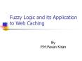 Fuzzy Logic and its Application to Web Caching PowerPoint PPT Presentation