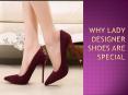 Why Lady Designer Shoes Are Special