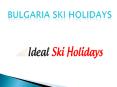 Bulgaria ski holidays PowerPoint PPT Presentation