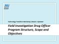 Field Investigation Drug Officer Program Structure, Scope and Objectives PowerPoint PPT Presentation