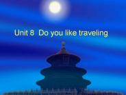 Unit 8 Do you like traveling