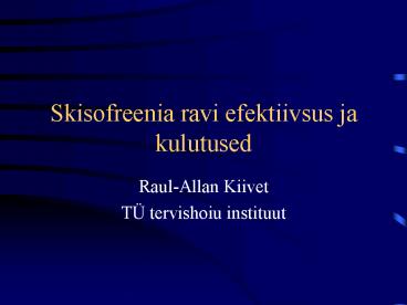 Skisofreenia ravi efektiivsus ja kulutused