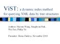ViST: a dynamic index method for querying XML data by tree structures PowerPoint PPT Presentation