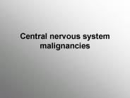 Central nervous system malignancies