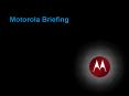 Motorola Briefing PowerPoint PPT Presentation