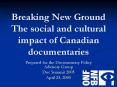 Breaking New Ground The social and cultural impact of Canadian documentaries PowerPoint PPT Presentation