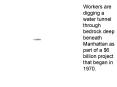 Workers are digging a water tunnel through bedrock deep beneath Manhattan as part of a $6 billion project that began in 1970. PowerPoint PPT Presentation