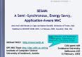 SESAM: A Semi -Synchronous, Energy Savvy, Application-Aware MAC Joint work with Renato Lo Cigno and Matteo Nardelli, University of Trento, Italy PowerPoint PPT Presentation
