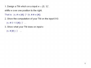 1. Design a TM which on a input w ? {0, 1}*,