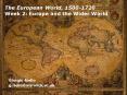 The European World, 1500-1720 Week 2: Europe and the Wider World PowerPoint PPT Presentation
