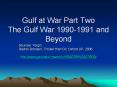 Gulf at War Part Two The Gulf War 1990-1991 and Beyond PowerPoint PPT Presentation