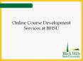 Online Course Development Services at BHSU PowerPoint PPT Presentation
