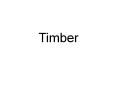 Timber PowerPoint PPT Presentation