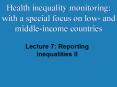 Lecture 7: Reporting inequalities II PowerPoint PPT Presentation