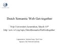 Dutch Semantic Web Get-together PowerPoint PPT Presentation