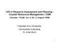 GIS in Resource Assessment and Planning - Coastal Resources Management / CRM (Sumber: TCAM, Vol. 4, No. 2, August 1989) PowerPoint PPT Presentation
