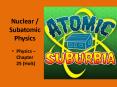 Nuclear / Subatomic Physics PowerPoint PPT Presentation