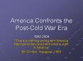 America Confronts the Post-Cold War Era PowerPoint PPT Presentation
