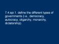 7.4.spi.1. define the different types of governments (i.e., democracy, autocracy, oligarchy, monarchy, dictatorship). PowerPoint PPT Presentation