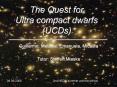 The Quest for Ultra compact dwarfs (UCDs) PowerPoint PPT Presentation