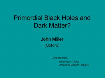 Primordial Black Holes and Dark Matter?