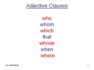 Adjective Clauses who whom which that whose when where